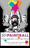 501 Paintball Tips, Tricks, and Tactics