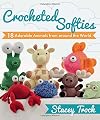 Crocheted Softies: 18 Adorable Animals from around the World