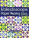 Kaleidoscope Paper Piecing: 10 Dynamic Quilt Designs