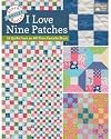 Block-Buster Quilts - I Love Nine Patches: 16 Quilts from an All-Time Favorite Block