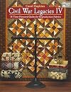 Civil War Legacies IV: 14 Time-Honored Quilts for Reproduction Fabrics