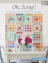 Oh, Scrap!: Fabulous Quilts That Make the Most of Your Stash