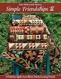 Simple Friendships Ii 14 Fabulous Quilts From Blocks Stitched Among Friends