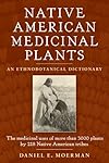 Native American Medicinal Plants: An Ethnobotanical Dictionary - Daniel Moerman E.