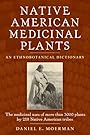 Native American Medicinal Plants: An Ethnobotanical Dictionary - Daniel Moerman E.