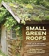 Small Green Roofs: Low-Tech Options for Greener Living