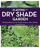 Planting The Dry Shade Garden The Best Plants For The Toughest Spot In Your Garden
