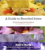 A Guide To Bearded Irises Cultivating The Rainbow For Beginners And Enthusiasts