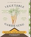 The Timber Press Guide to Vegetable Gardening in the Pacific Northwest (Regional Vegetable Gardening Series)