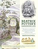 Beatrix Potters Gardening Life The Plants And Places That Inspired The Classic Childrens Tales