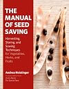 The Manual of Seed Saving: Harvesting, Storing, and Sowing Techniques for Vegetables, Herbs, and Fruits
