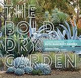 The Bold Dry Garden Lessons From The Ruth Bancroft Garden