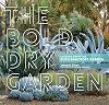 The Bold Dry Garden: Lessons from the Ruth Bancroft Garden