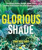 Glorious Shade Dazzling Plants Design Ideas And Proven Techniques For Your Shady Garden