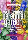 The Well-Tended Perennial Garden: The Essential Guide to Planting and Pruning Techniques, Third Edition
