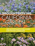 The Droughtdefying California Garden 230 Native Plants For A Lush Lowwater Landscape