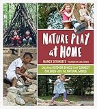 Nature Play At Home Creating Outdoor Spaces That Connect Children With The Natural World