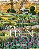 Adventures in Eden: An Intimate Tour of the Private Gardens of Europe