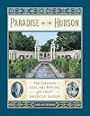 Paradise on the Hudson: The Creation, Loss, and Revival of a Great American Garden
