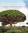 Rare Trees: The Fascinating Stories of the World’s Most Threatened Species