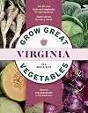 Grow Great Vegetables in Virginia (Grow Great Vegetables State-By-State)