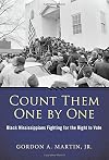 Count Them One by One: Black Mississippians Fighting for the Right to Vote (Margaret Walker Alexander Series in African American Studies)
