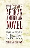 The Postwar African American Novel: Protest and Discontent, 1945-1950 (Margaret Walker Alexander Series in African American Studies)