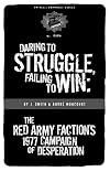 Daring to Struggle, Failing to Win: The Red Army Faction's 1977 Campaign of Desperation