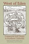 West of Eden: Communes and Utopia in Northern California