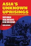 Asia's Unknown Uprisings Volume 1: South Korean Social Movements in the 20th Century