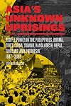 Asia's Unknown Uprisings Volume 2: People Power in the Philippines, Burma, Tibet, China, Taiwan, Bangladesh, Nepal, Thailand and Indonesia 1947&ndash;2009