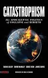 Catastrophism: the Apocalyptic Politics of Collapse and Rebirth