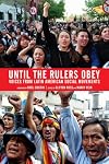 Until the Rulers Obey: Voices from Latin American Social Movements
