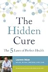 The Hidden Cure: The Five Laws of Perfect Health