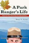 A Park Ranger's Life: Thirty-two Years Protecting Our National Parks