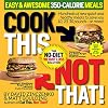 Cook This, Not That! Easy & Awesome 350-Calorie Meals