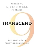 Transcend Nine Steps To Living Well Forever