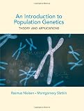 An Introduction To Population Genetics Theory And Applications