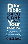 Joe Public Doesn't Care About Your Hospital