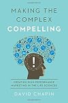Making the Complex Compelling: Creating High-Performance Marketing in the Life Sciences