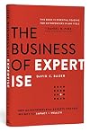 The Business of Expertise: How Entrepreneurial Experts Convert Insight to Impact Wealth