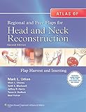 Atlas Of Regional And Free Flaps For Head And Neck Reconstruction Flap Harvest And Insetting