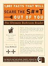 1,001 Facts that Will Scare the S#*t Out of You: The Ultimate Bathroom Reader