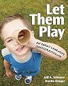 Let Them Play: An Early Learning (Un)Curriculum