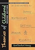 Theories Of Childhood Second Edition An Introduction To Dewey Montessori Erikson Piaget Vygotsky None