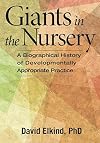 Giants in the Nursery: A Biographical History of Developmentally Appropriate Practice