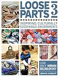 Loose Parts 3 Inspiring Culturally Sustainable Environments