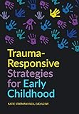 Traumaresponsive Strategies For Early Childhood