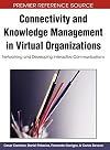 Connectivity and Knowledge Management in Virtual Organizations: Networking and Developing Interactive Communications (Premier Reference Source)