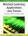 Handbook of research on machine learning applications and trends : algorithms, methods, and techniques